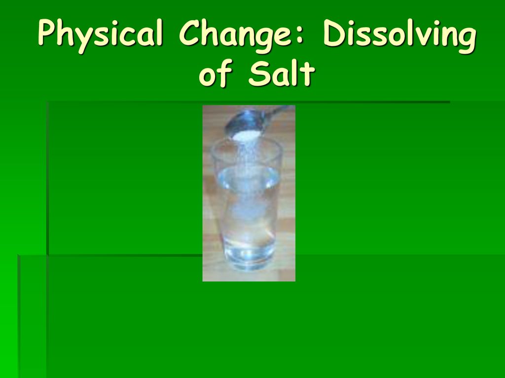 Physical Change: Dissolving of Salt