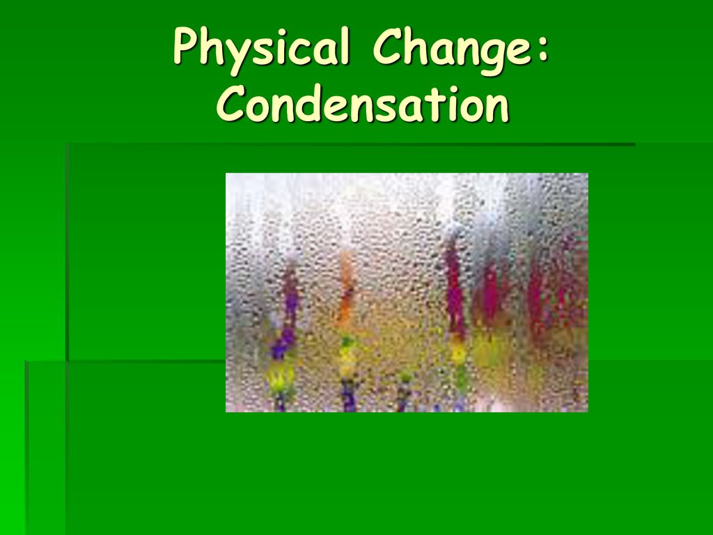 Physical Change: Condensation