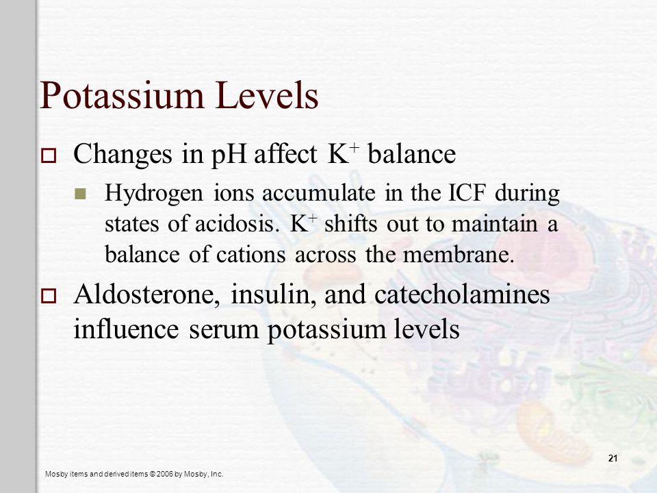 Potassium Levels Changes in pH affect K+ balance