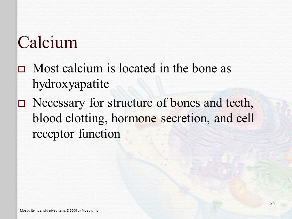 Calcium Most calcium is located in the bone as hydroxyapatite