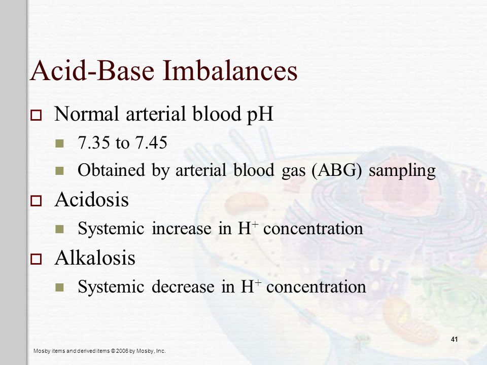 Acid-Base Imbalances Normal arterial blood pH Acidosis Alkalosis