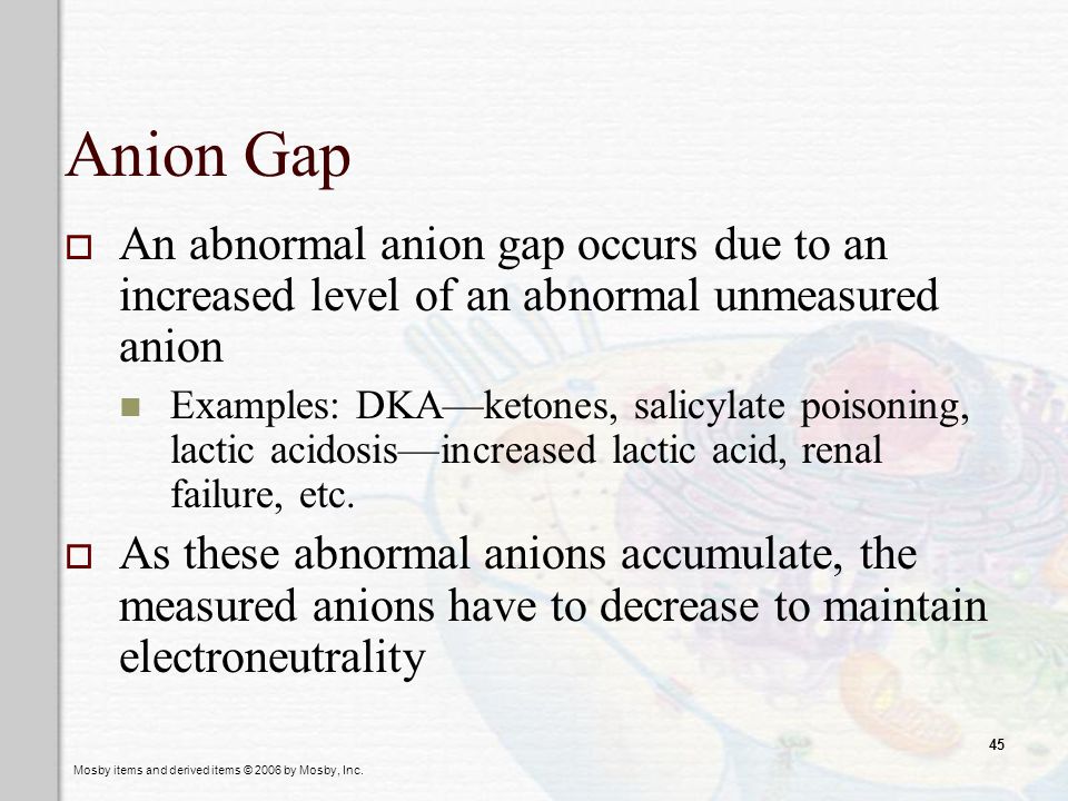 Anion Gap An abnormal anion gap occurs due to an increased level of an abnormal unmeasured anion.