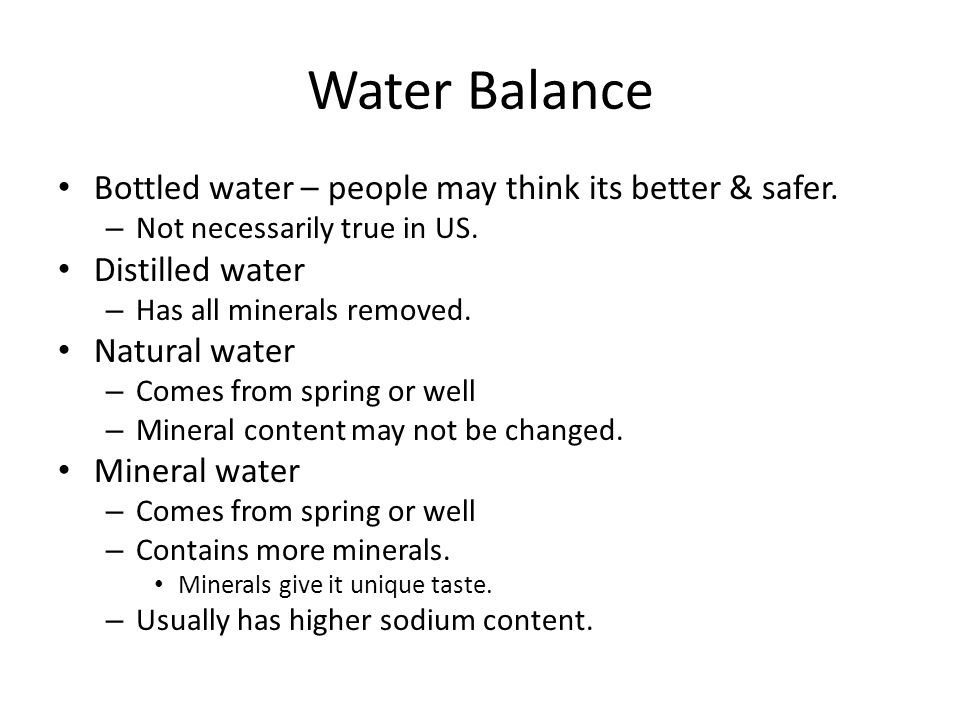 Water Balance Bottled water – people may think its better & safer.