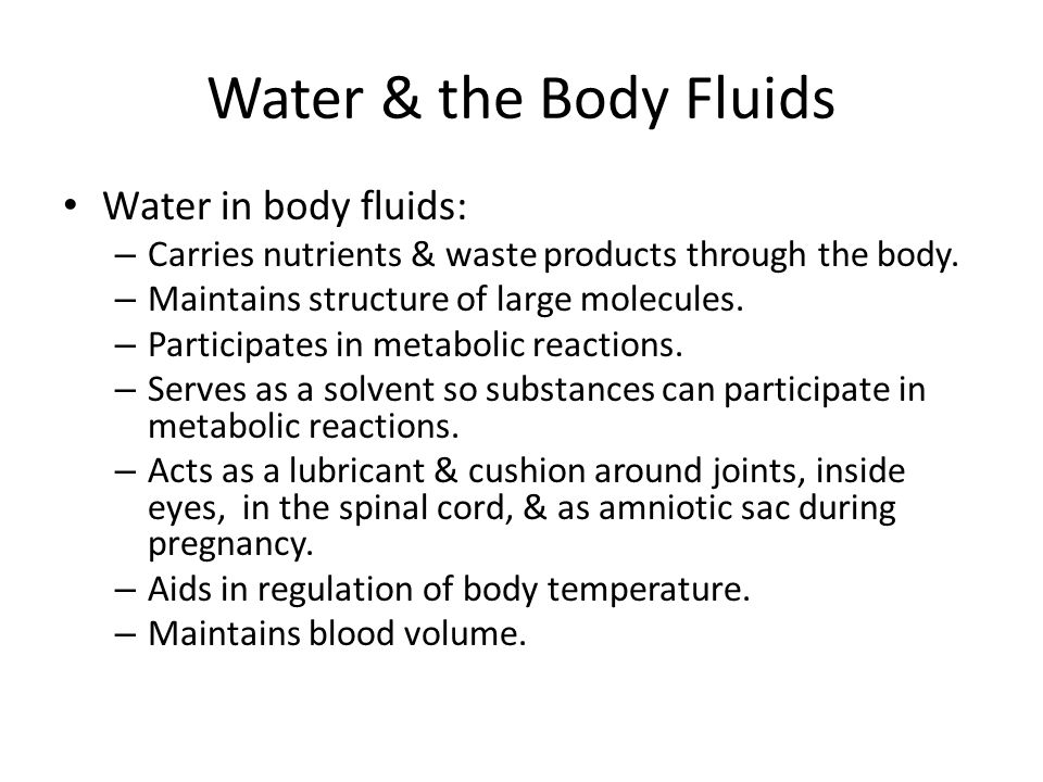 Water & the Body Fluids Water in body fluids: