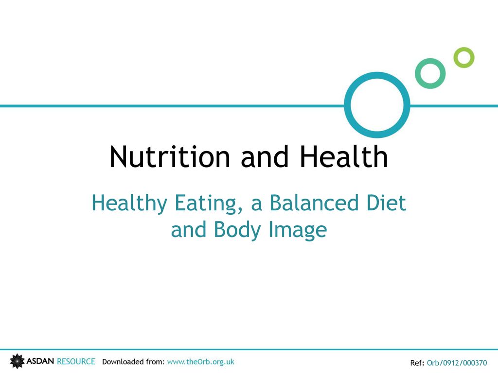 Healthy Eating, a Balanced Diet and Body Image