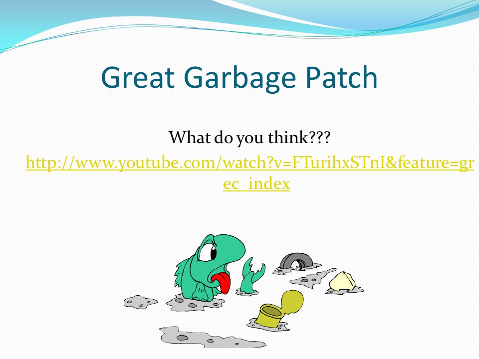 Great Garbage Patch What do you think .