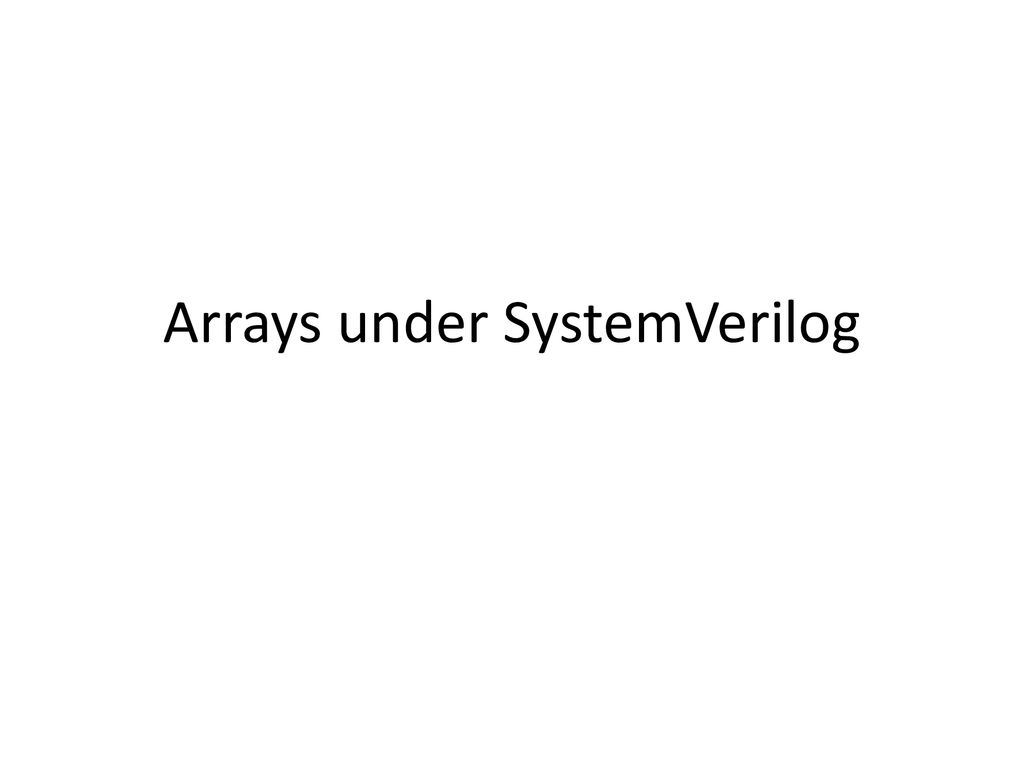 Arrays under SystemVerilog - ppt download