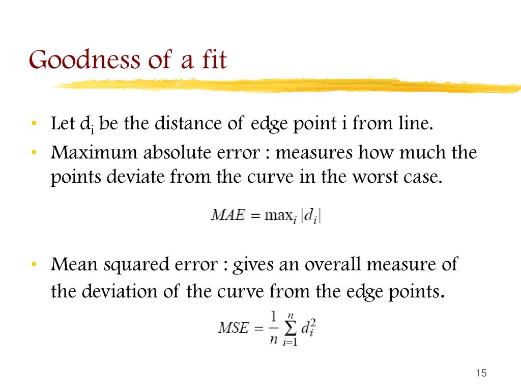 Goodness of a fit Let di be the distance of edge point i from line.