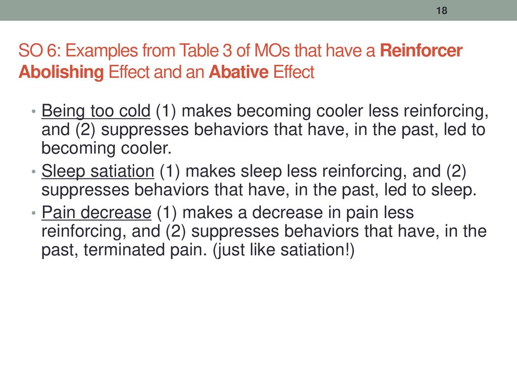 SO 6: Examples from Table 3 of MOs that have a Reinforcer Abolishing Effect and an Abative Effect