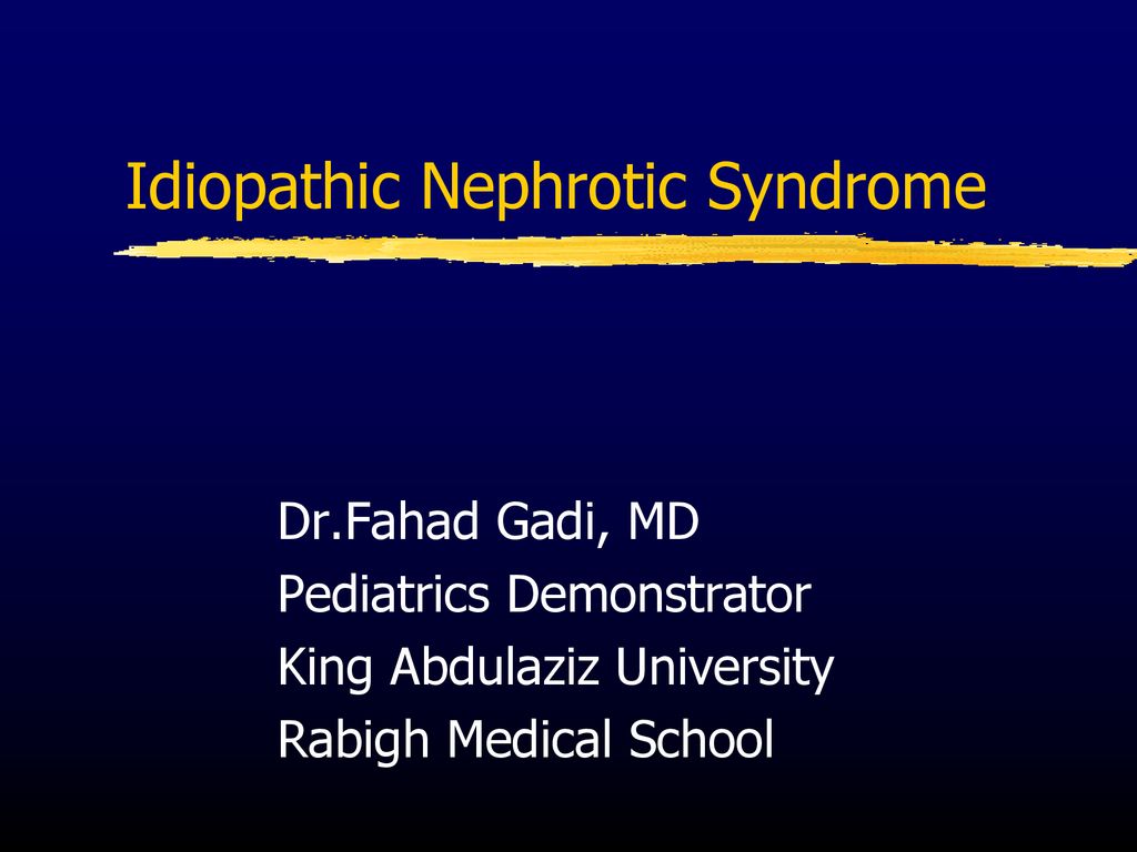 Idiopathic Nephrotic Syndrome - ppt download