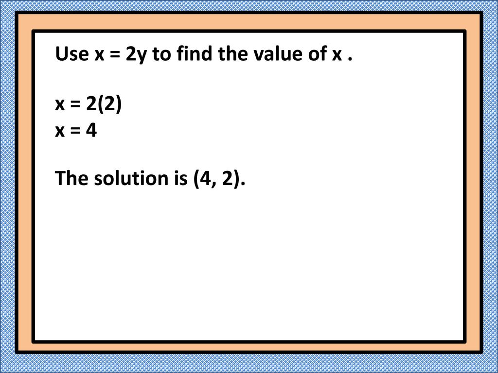 Use x = 2y to find the value of x .