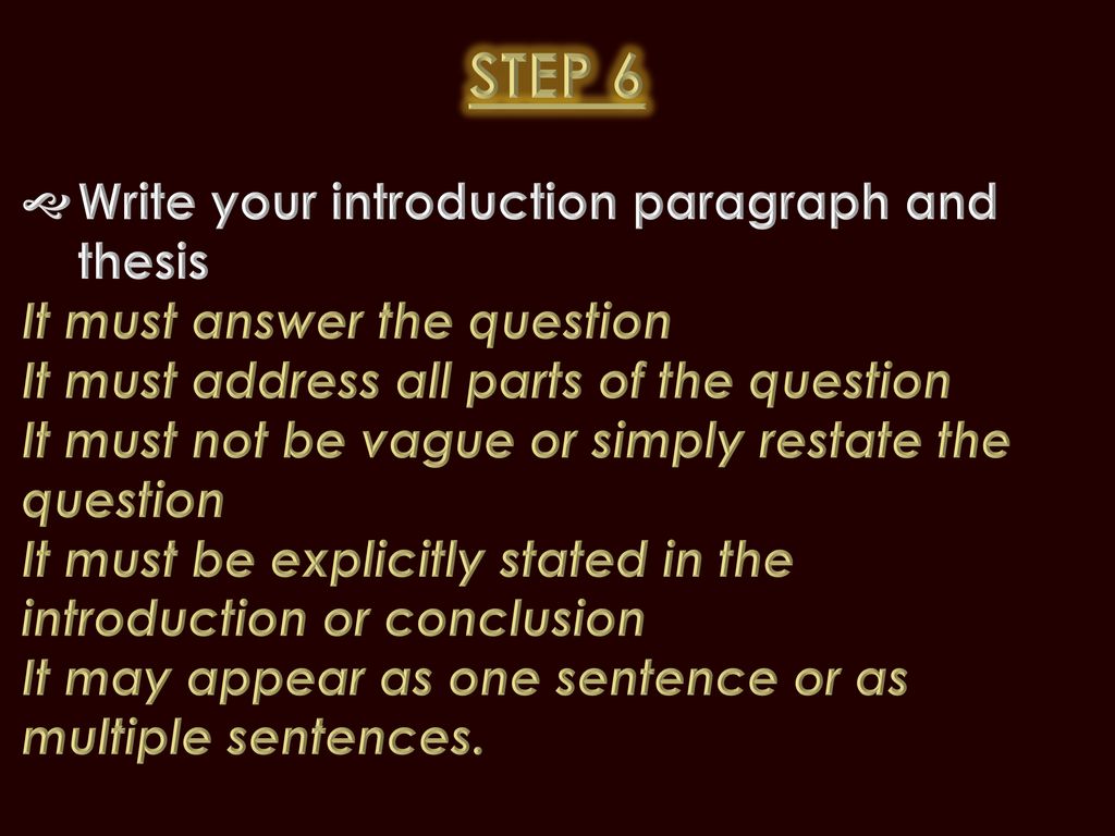 STEP 6 Write your introduction paragraph and thesis