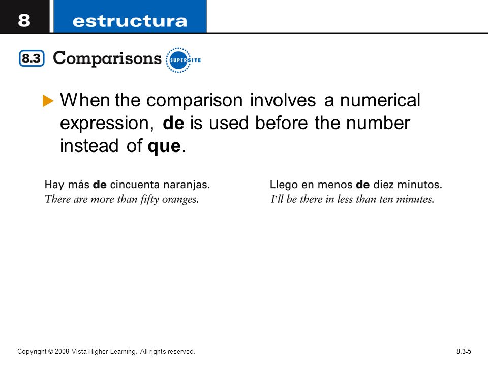 When the comparison involves a numerical expression, de is used before the number instead of que.