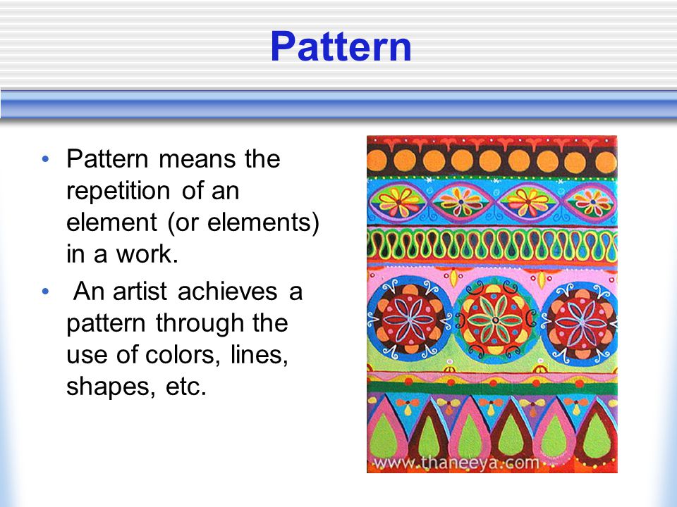 Pattern Pattern means the repetition of an element (or elements) in a work.