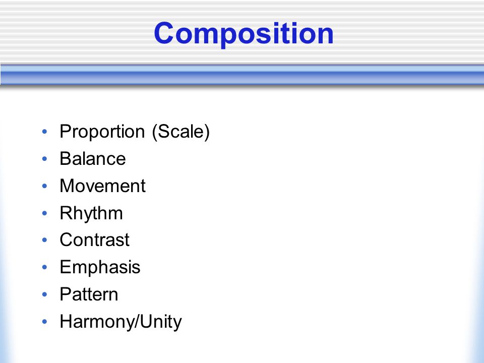 Composition Proportion (Scale) Balance Movement Rhythm Contrast