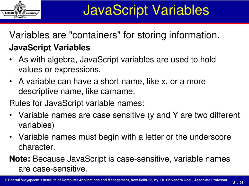 JavaScript Variables Variables are containers for storing information. JavaScript Variables.