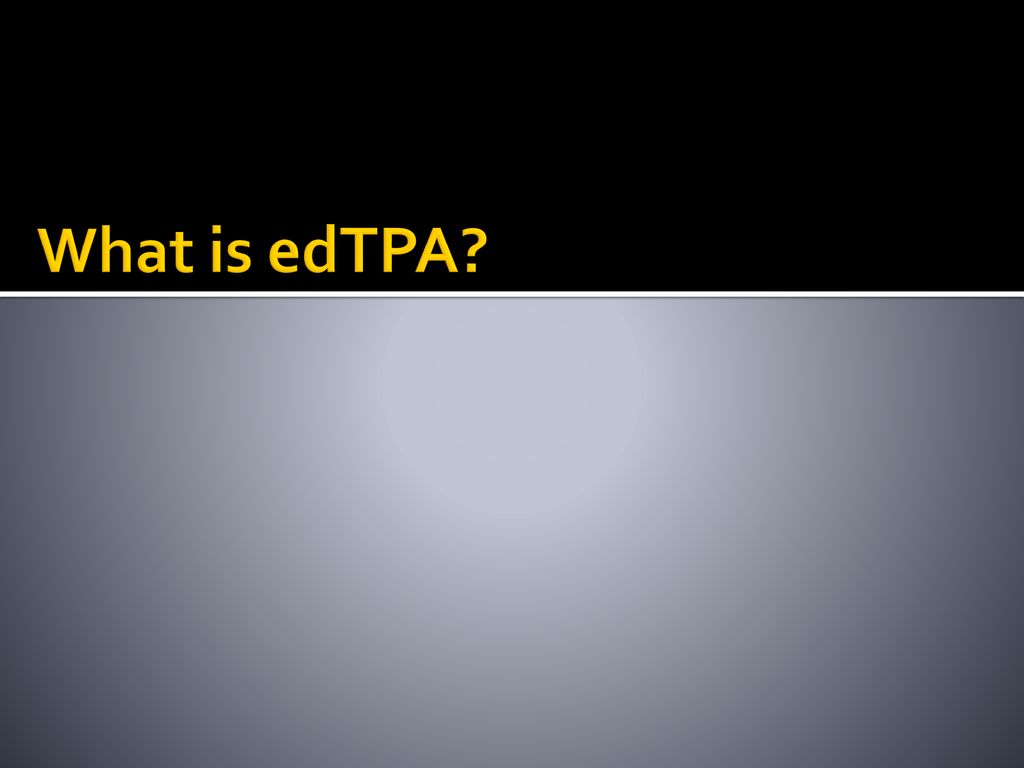 Teacher Performance Assessment edTPA™ - ppt download