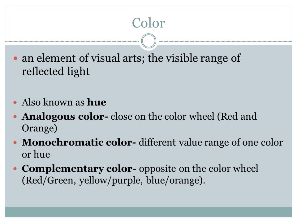 Color an element of visual arts; the visible range of reflected light