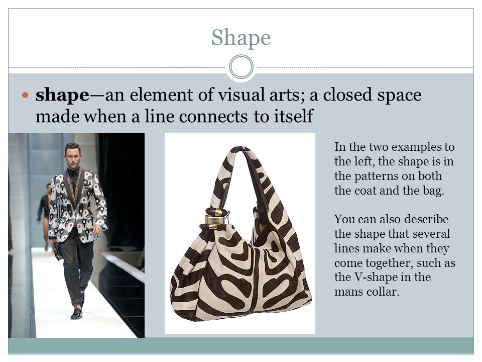 Shape shape—an element of visual arts; a closed space made when a line connects to itself.