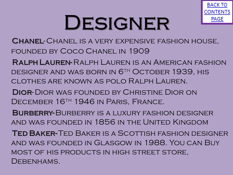 BACK TO CONTENTS PAGE Designer. Chanel- Chanel is a very expensive fashion house, founded by Coco Chanel in