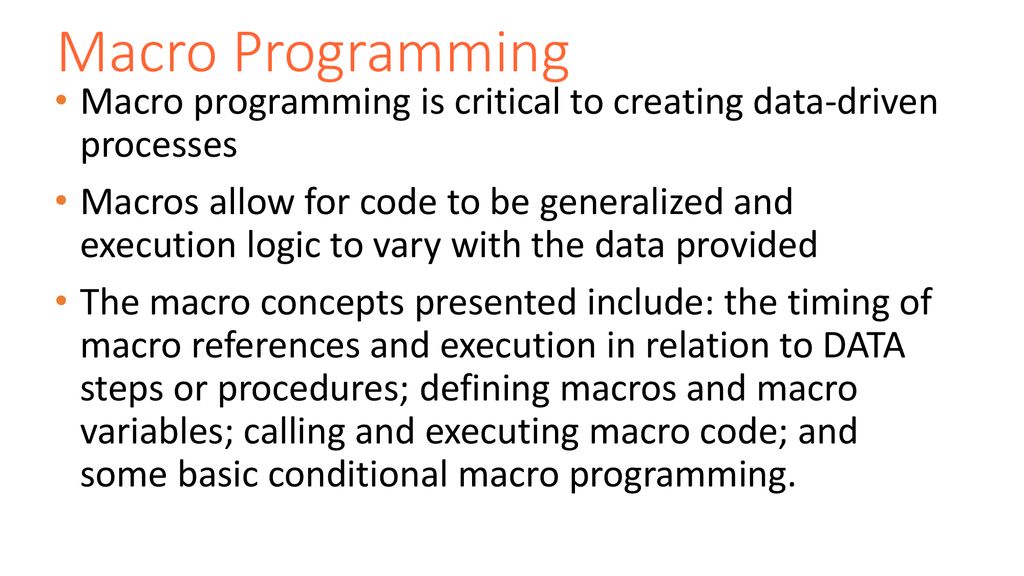 Macro Programming Macro programming is critical to creating data-driven processes.