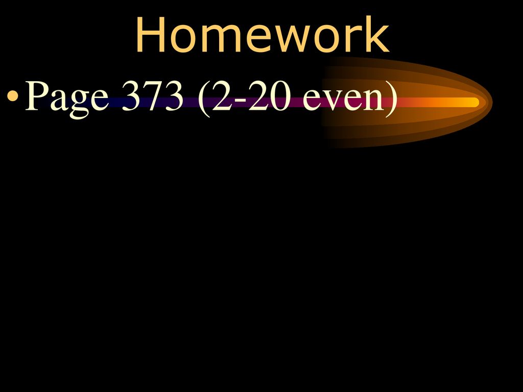Homework Page 373 (2-20 even)