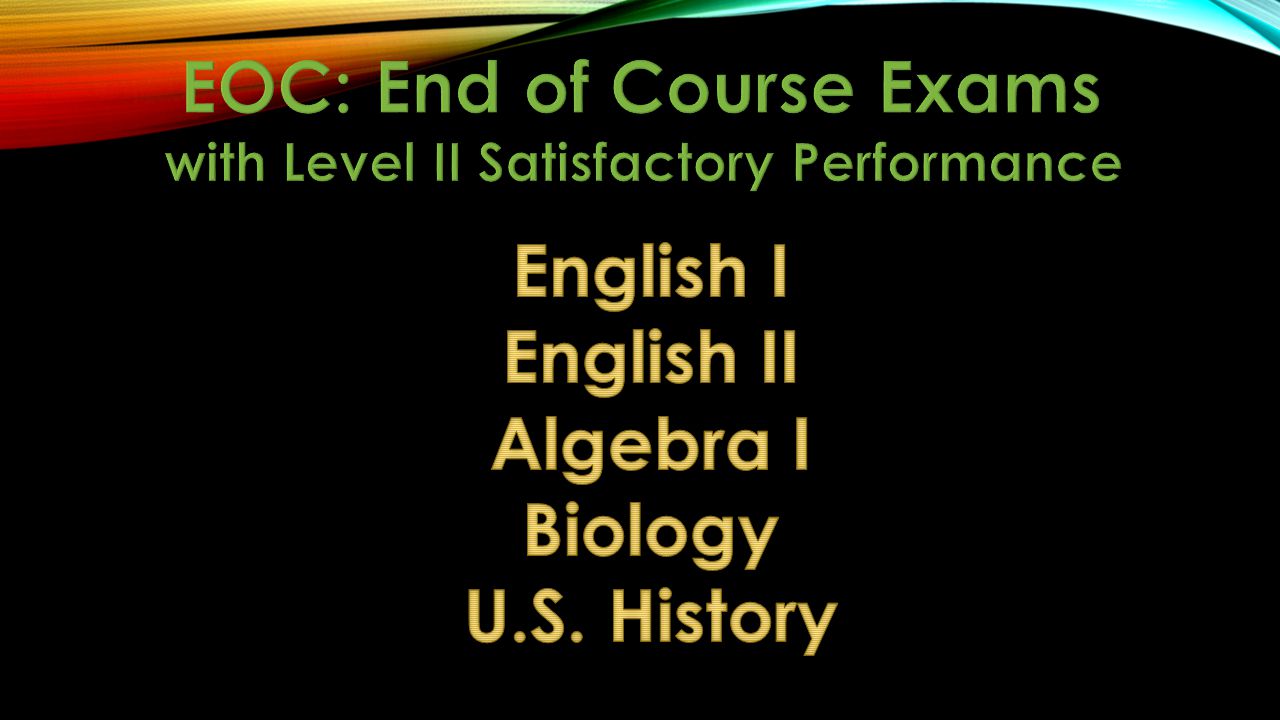 EOC: End of Course Exams with Level II Satisfactory Performance