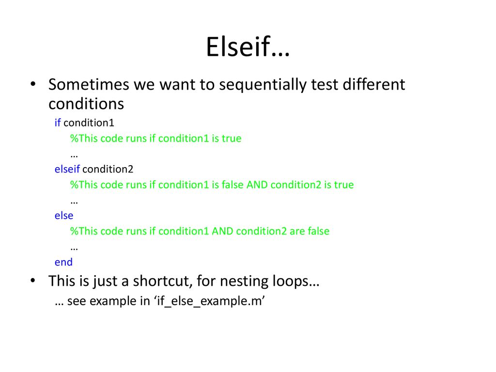 Elseif… Sometimes we want to sequentially test different conditions