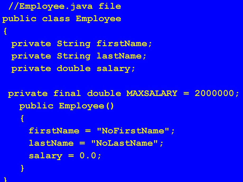 //Employee.java file public class Employee. { private String firstName; private String lastName;