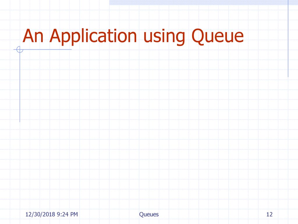 Queues 12/30/2018 9:24 PM Queues 12/30/2018 9:24 PM Queues. - ppt download