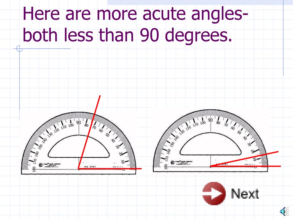 Here are more acute angles- both less than 90 degrees.
