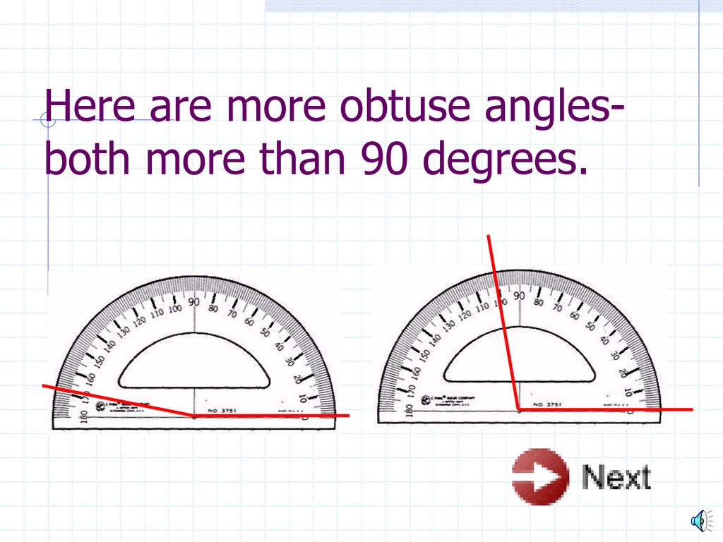Here are more obtuse angles- both more than 90 degrees.