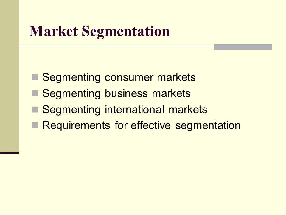 Market Segmentation Segmenting consumer markets