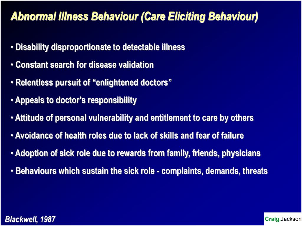 Abnormal Illness Behaviour (Care Eliciting Behaviour)