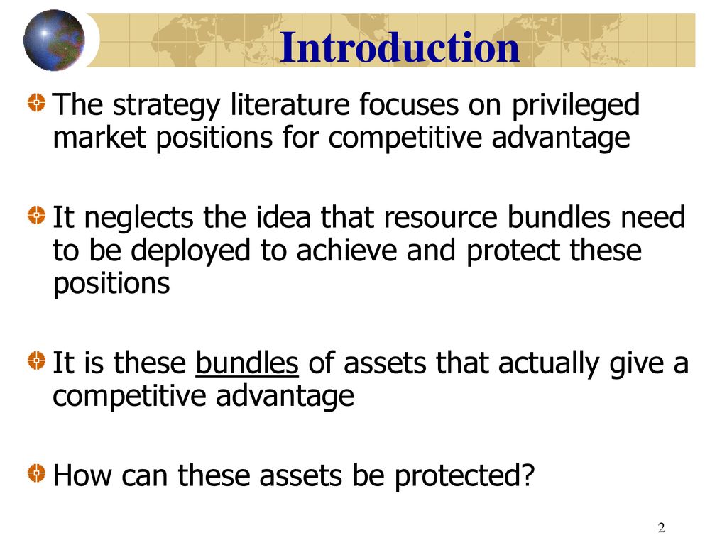 Introduction The strategy literature focuses on privileged market positions for competitive advantage.