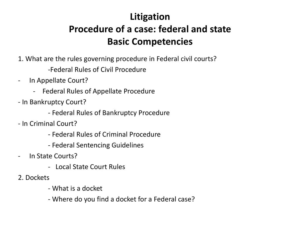 Litigation Procedure of a case: federal and state Basic Competencies
