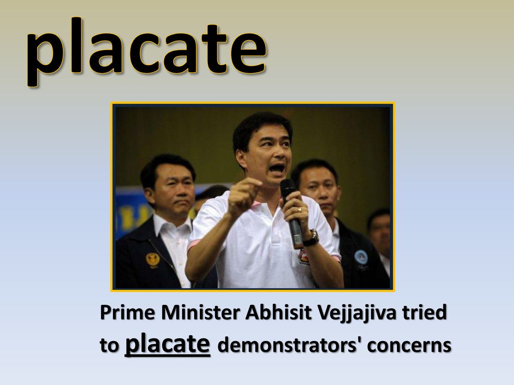 placate: verb by concessions or conciliatory gestures definition: - ppt