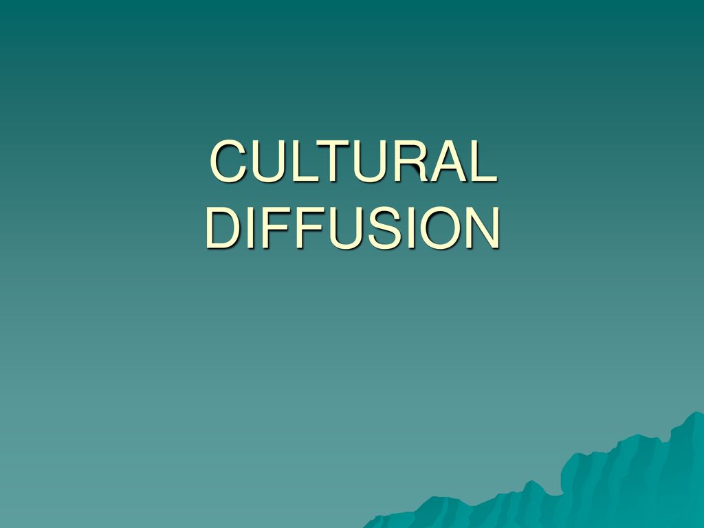 CULTURAL DIFFUSION. - ppt download