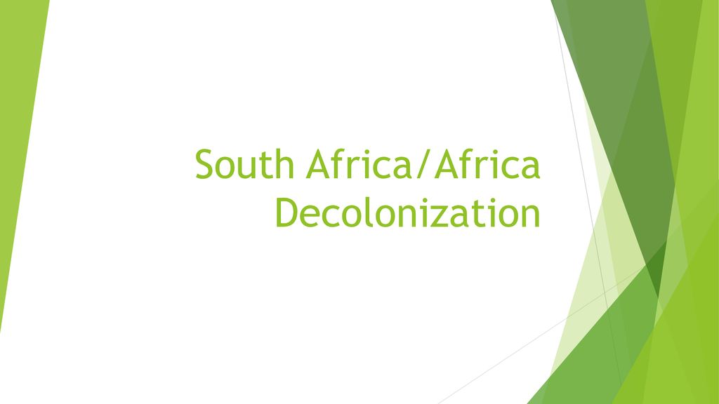 South africa africa decolonization ppt download