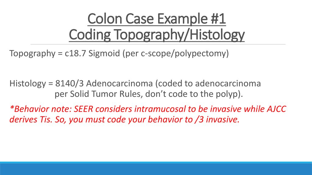 Colon Case Example #1 Coding Topography/Histology