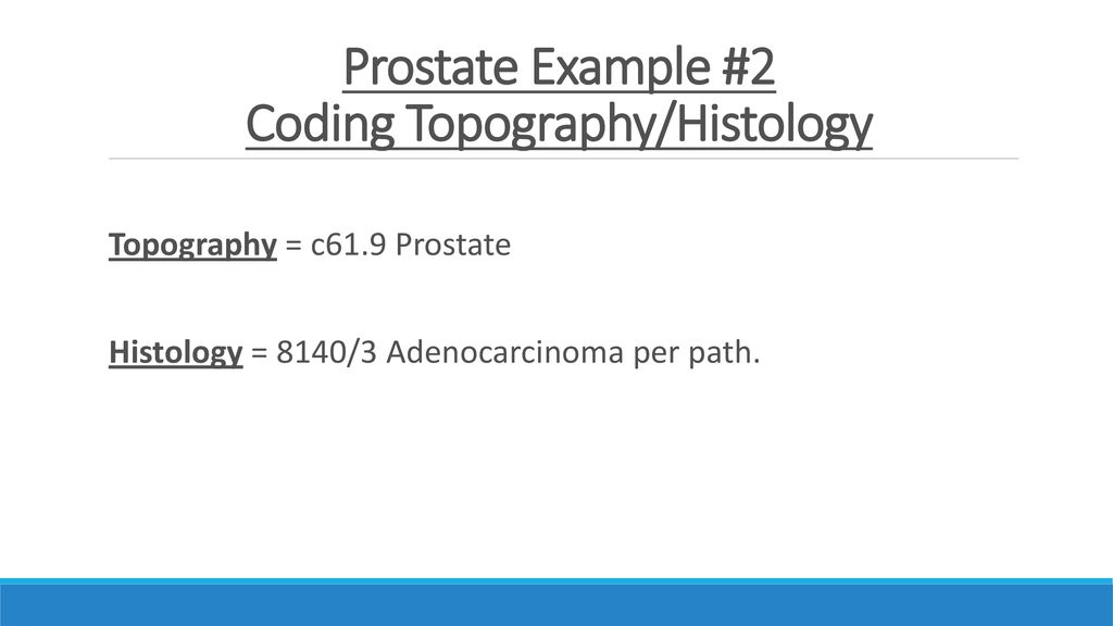 Prostate Example #2 Coding Topography/Histology