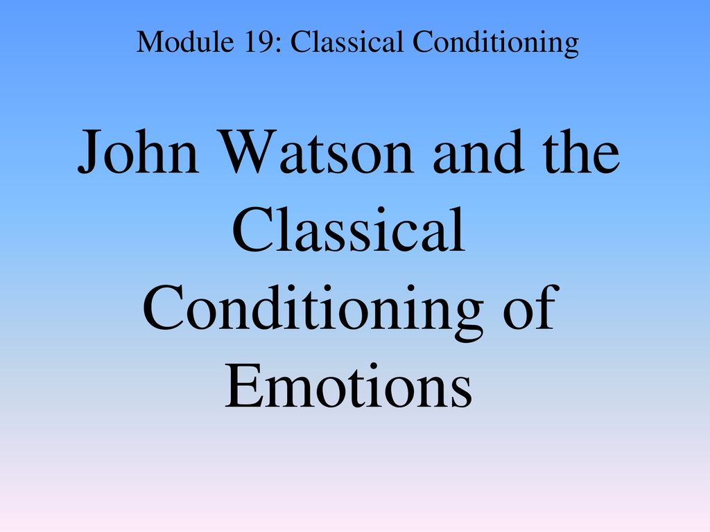 John Watson and the Classical Conditioning of Emotions