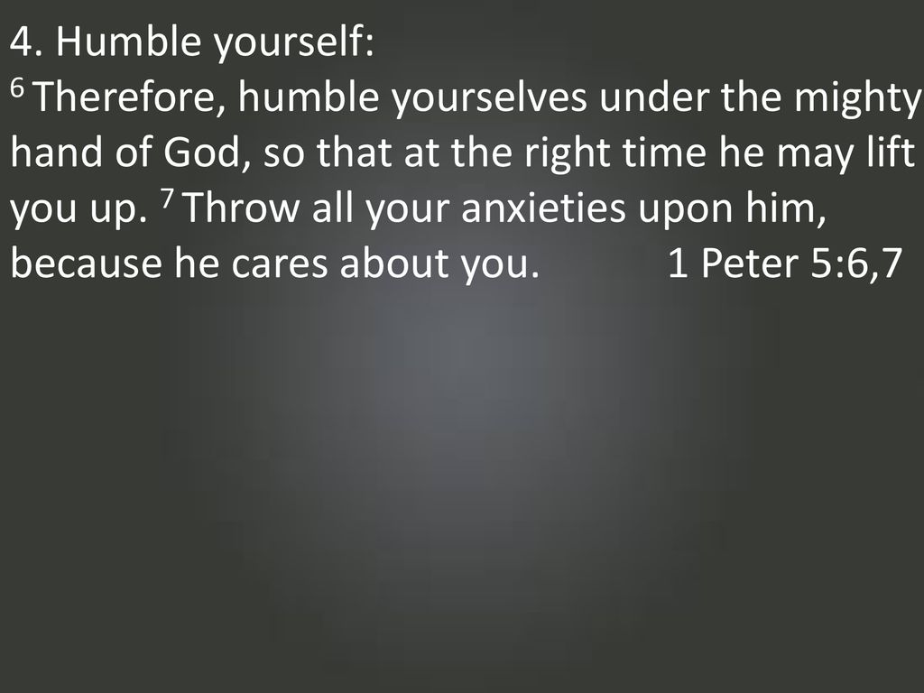 4. Humble yourself:
