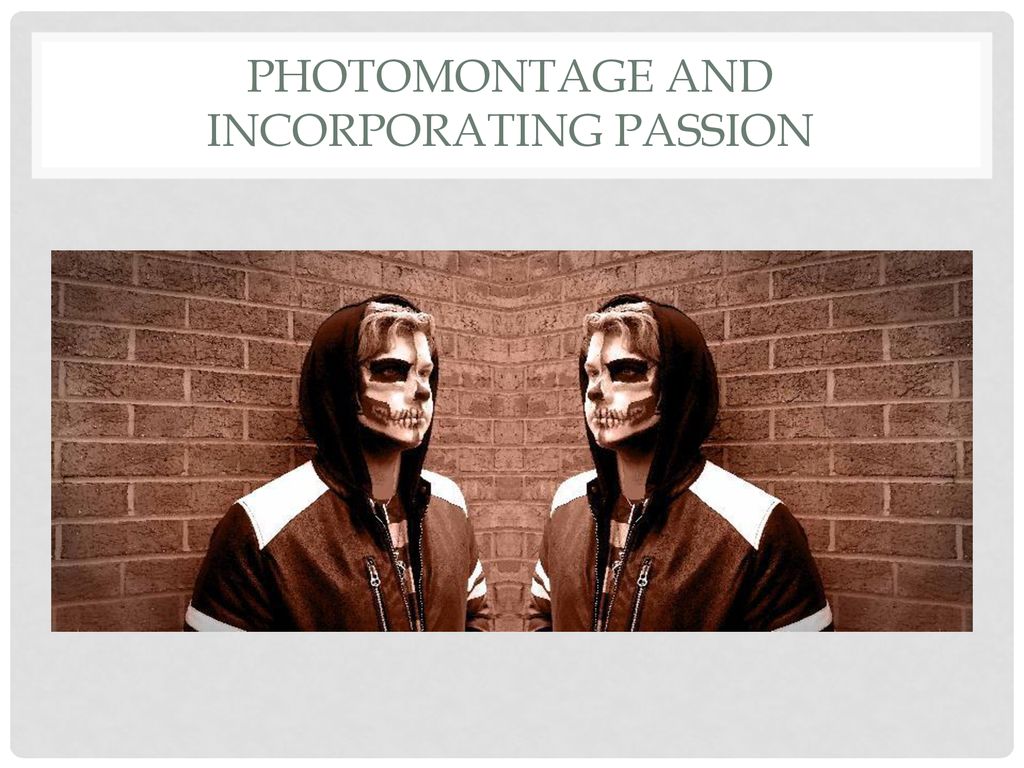 Photomontage and Incorporating Passion