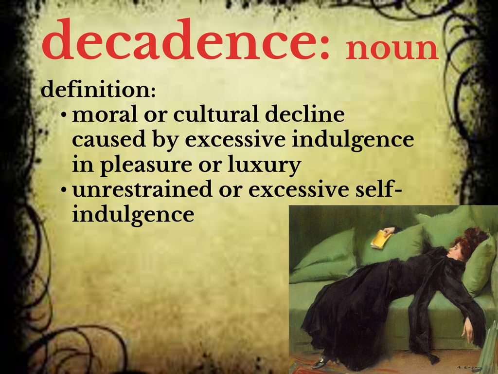 decadence%3A+noun+definition%3A.jpg