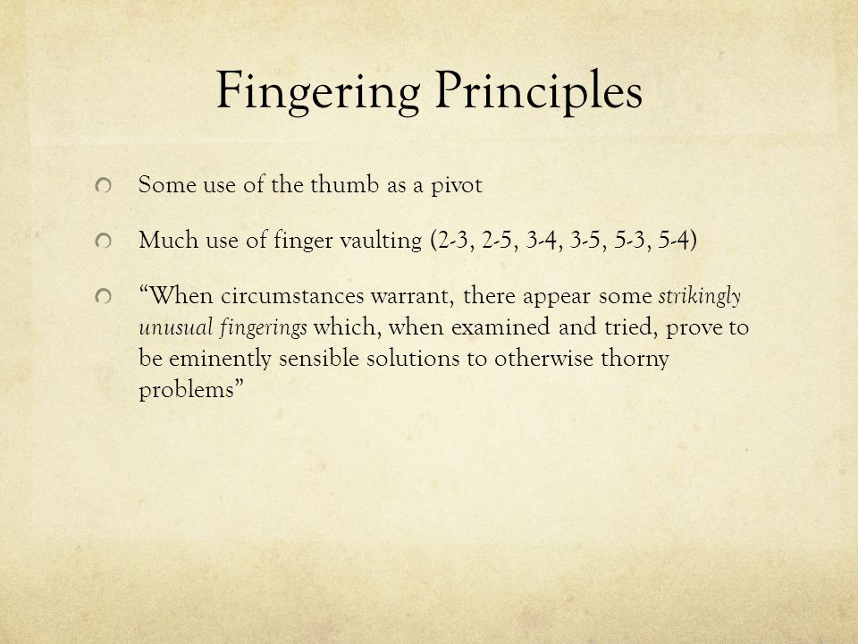 Fingering Principles Some use of the thumb as a pivot