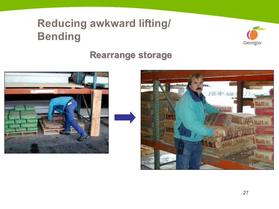 Reducing awkward lifting/ Bending
