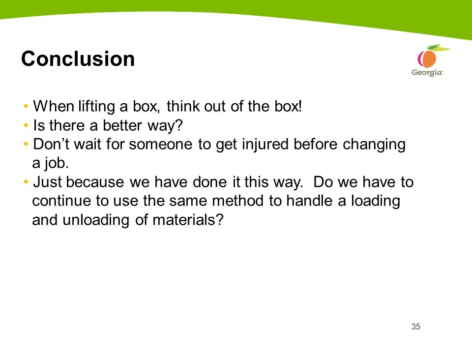 Conclusion When lifting a box, think out of the box!