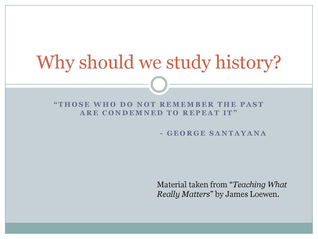 Why Should We Study History Ppt Download why-should-we-study-history-ppt-download