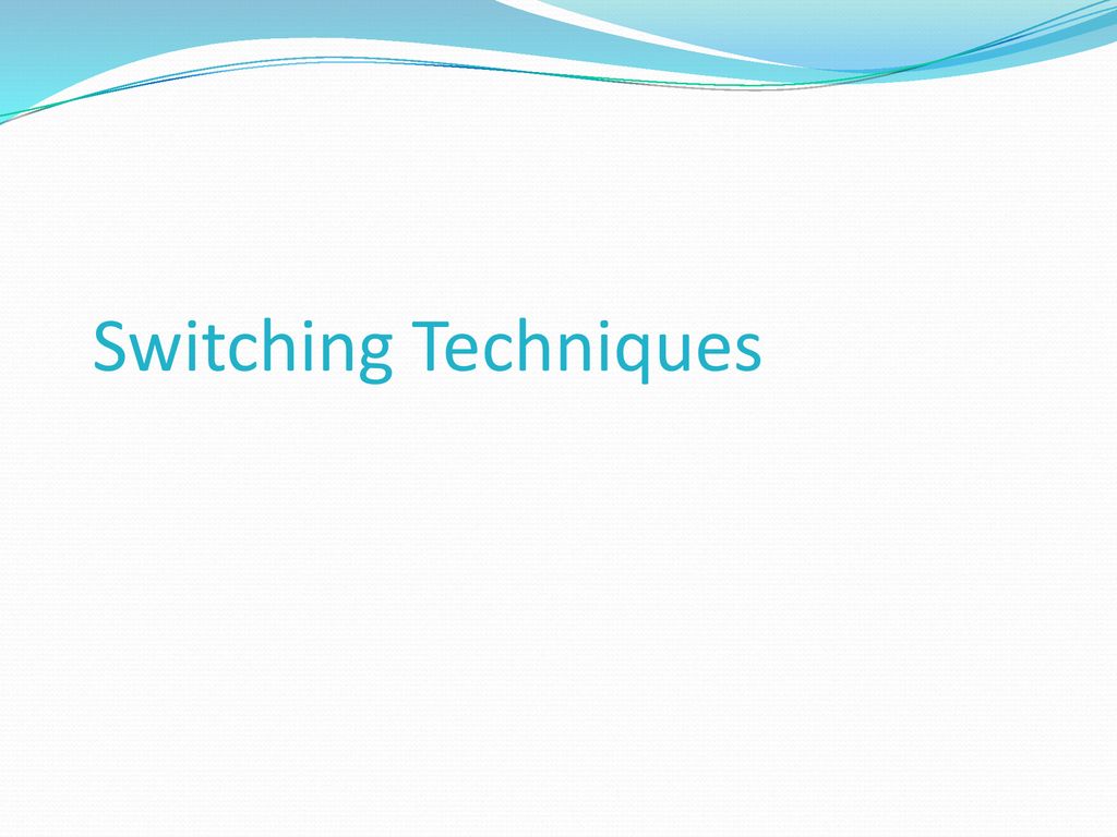 Switching Techniques
